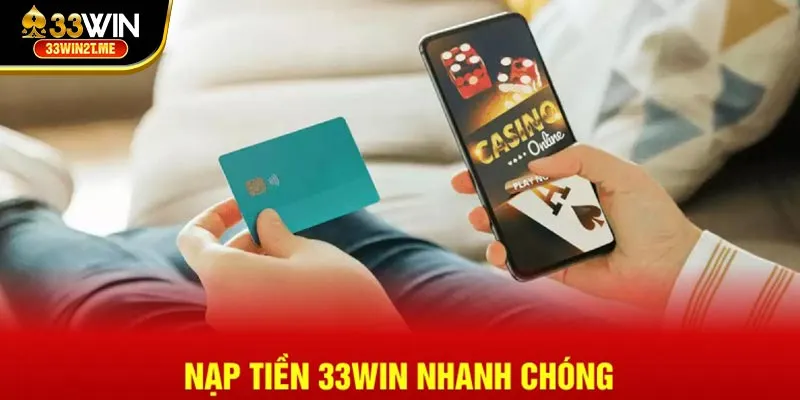 Nạp tiền 33Win nhanh chóng