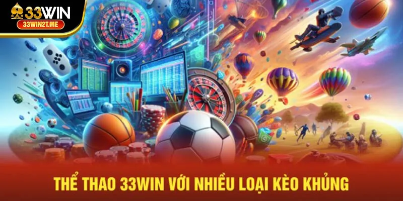 Thể thao 33Win với nhiều loại kèo khủng